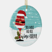 あなたは私に感じクリスマスワインをダフルおもしろいワインを セラミックオーナメント (右)