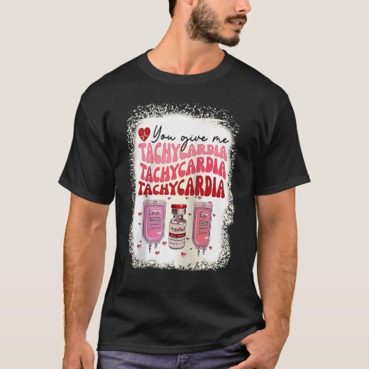 あなたは私に頻脈を与えてくれる ICU看護師のバレンタイン Tシャツ (正面)