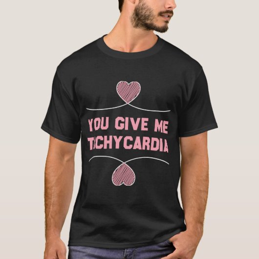 あなたは私に頻脈を与えます 看護師 バレンタインデー Tシャツ (正面)