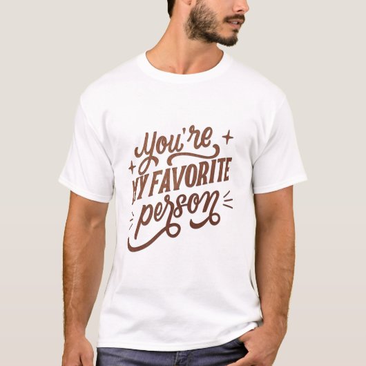 あなたは私のお気に入りの人間だ Tシャツ (正面)
