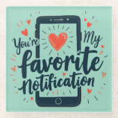 あなたは私のお気に入りの通知デジタル愛情よ ガラスコースター (正面)