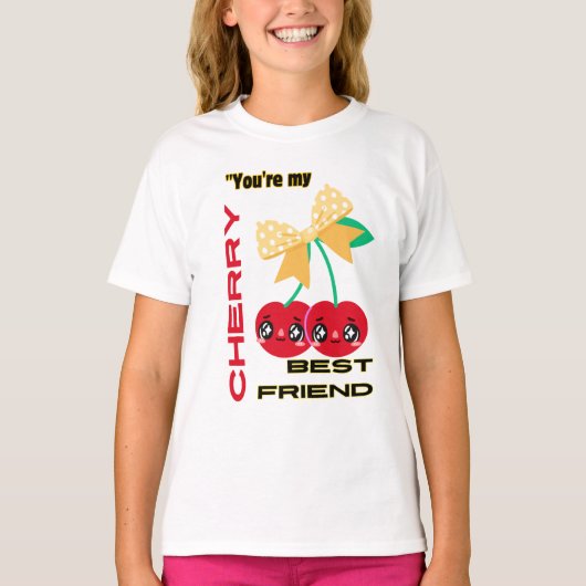 あなたは私のさくらんぼ最高の友達 Tシャツ (正面)