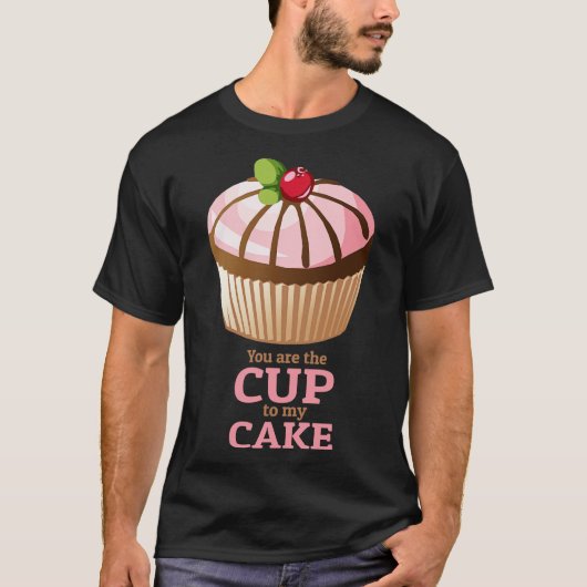 あなたは私のケーキのカップ Tシャツ (正面)