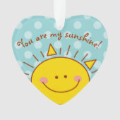 あなたは私のサンシャインハッピーカワイサニーデー オーナメント (正面)