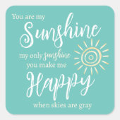 あなたは私のサンシャインハッピーサンティール（緑がかった色）ブルー スクエアシール (正面)