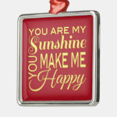 あなたは私のサンシャイン、あなたは私を幸せにする メタルオーナメント (左)