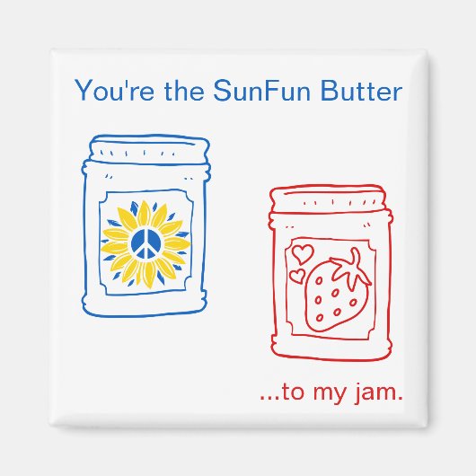 あなたは私のジャムにSunFunバター。 マグネット (正面)