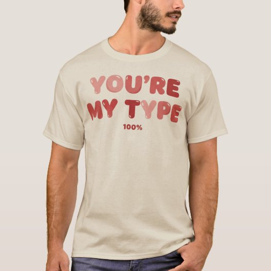 あなたは私のタイプ - 100% Tシャツ (正面)