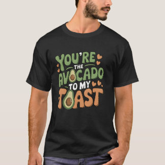 あなたは私のトーストに欠かせないアボカド バレンタインの愛を込めて Tシャツ