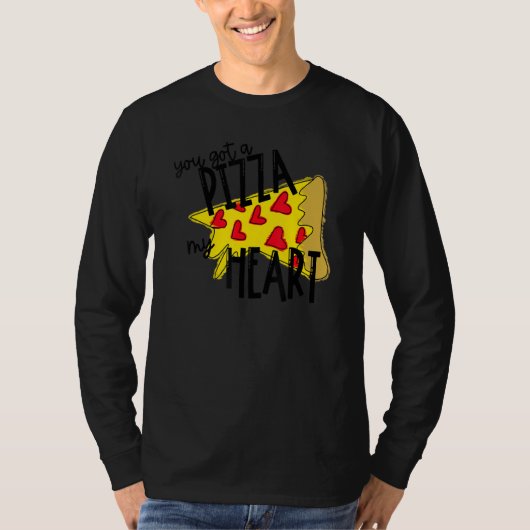 あなたは私のハートのピザを得た バレンタインデー Tシャツ (正面)