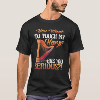 あなたは私のハープに触れています 本気ですか ハープ Tシャツ