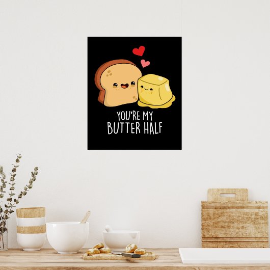 あなたは私のバターハーフおもしろいトーストプンダーク ポスター (キッチン)