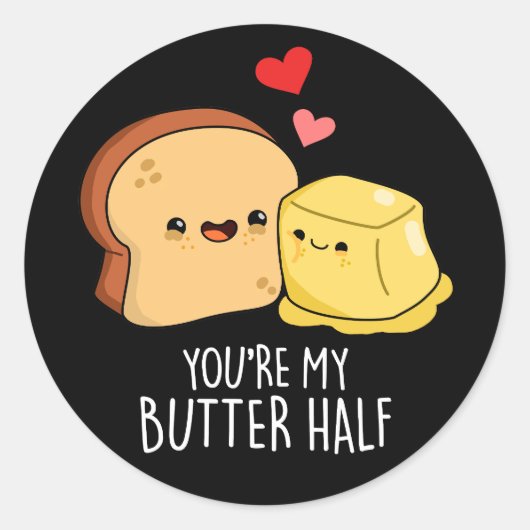 あなたは私のバターハーフおもしろいトーストプンダーク ラウンドシール (正面)