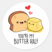 あなたは私のバターハーフおもしろいバタートーストパン ラウンドシール (正面)