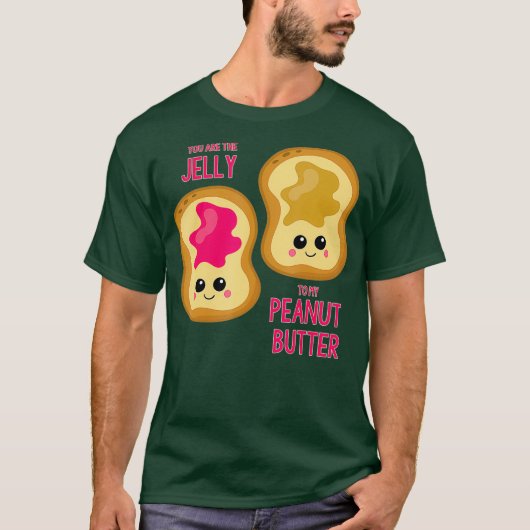 あなたは私のピーナッツバターのゼリー最高のだ Tシャツ (正面)