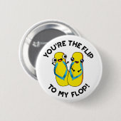 あなたは私のフロップのスリッパおもしろいにフリップ 缶バッジ (正面&裏面)