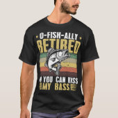 あなたは私のベースキスの退職を魚釣りできる Tシャツ (正面)