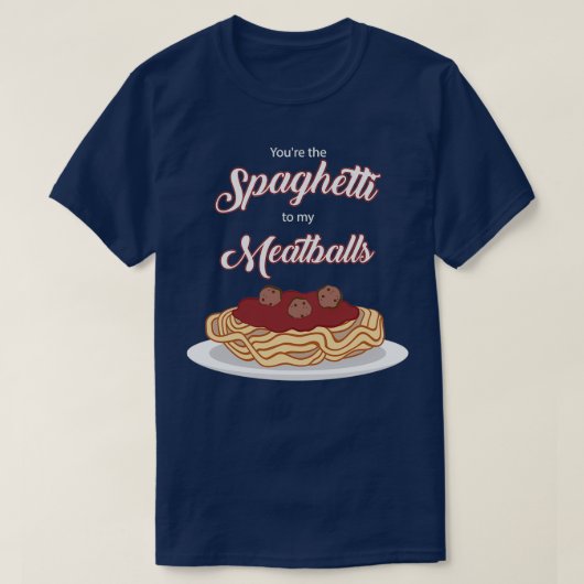 あなたは私のミートボールイタリアへのスパゲティおもしろいである Tシャツ (デザイン正面)