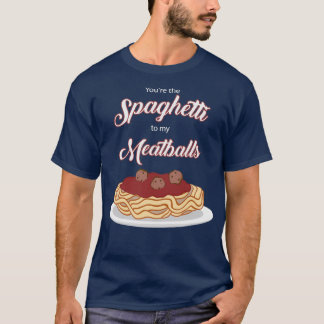 あなたは私のミートボールイタリアへのスパゲティおもしろいである Tシャツ