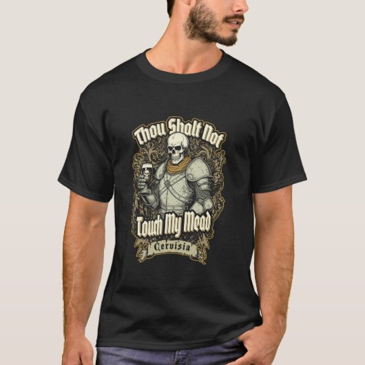 あなたは私のミードおもしろいナイト中世のTouchしない Tシャツ (正面)