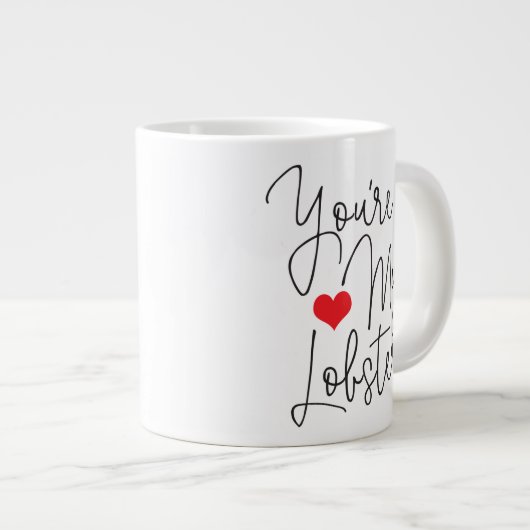 あなたは私のロブスターおもしろい引用文とブラック文字 ジャンボコーヒーマグカップ (正面右)