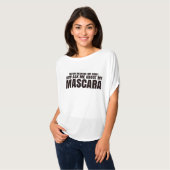 あなたは私のワイシャツ- Youniqueのマスカラ--を読みます Tシャツ (正面フル)