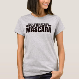 あなたは私のワイシャツ- Youniqueのマスカラ--を読みます Tシャツ