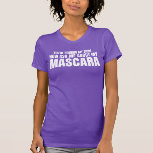 あなたは私のワイシャツ- Youniqueのマスカラ--を読みます Tシャツ