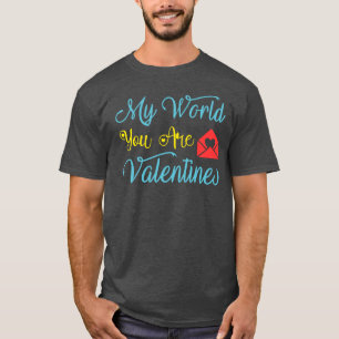 あなたは私の世界バレンタインの Tシャツ