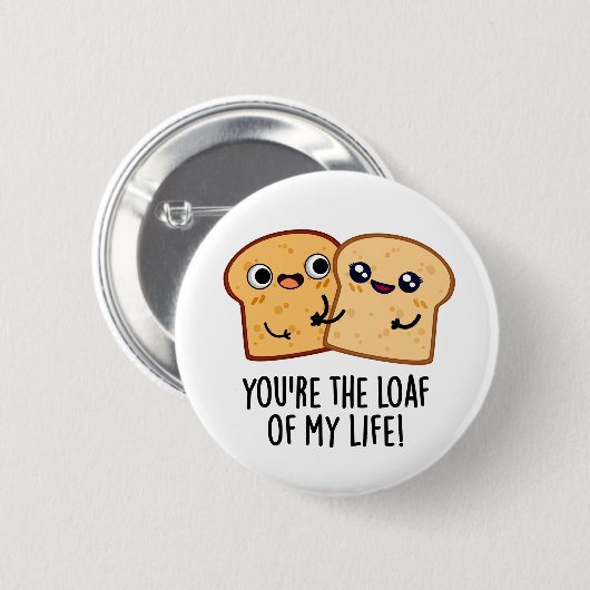 あなたは私の人生のパンおもしろいパン 缶バッジ (正面&裏面)