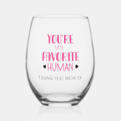 あなたは私の人間お気に入りののワイングラスありがとう、ママ ステムなしワイングラス (正面)