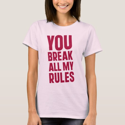 あなたは私の全てのルールを破る Tシャツ (正面)