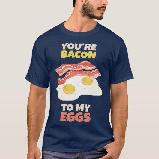 あなたは私の卵にベーコン Tシャツ (正面)