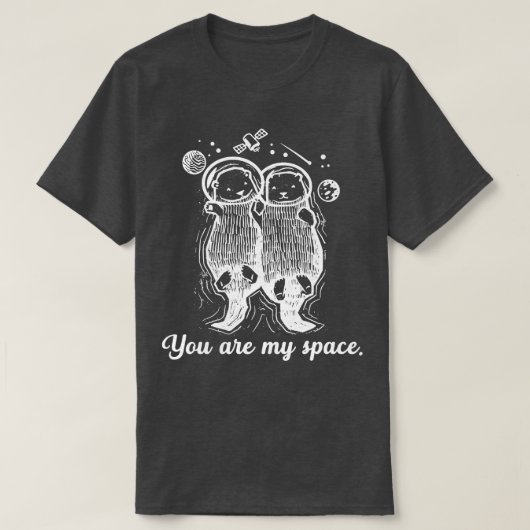 あなたは私の宇宙人間関係可愛いオッターズアストロン Tシャツ (デザイン正面)