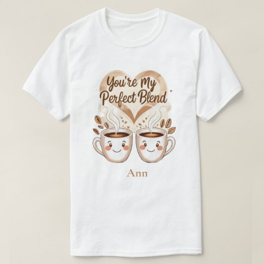 あなたは私の完璧なブレンド Tシャツ (デザイン正面)