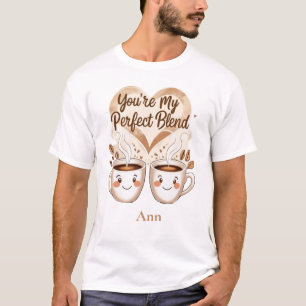 あなたは私の完璧なブレンド Tシャツ