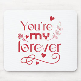 あなたは私の永遠のバレンタインの贈り物 マウスパッド