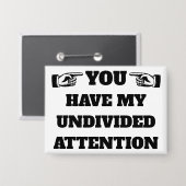 あなたは私の注意を分からない™ボタンがある 缶バッジ (正面/裏面)