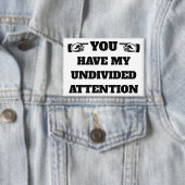 あなたは私の注意を分からない™ボタンがある 缶バッジ (インサイチュ)