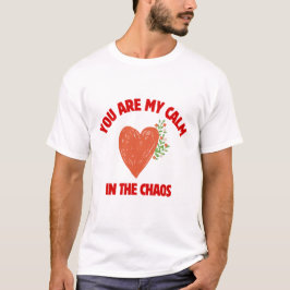 あなたは私の混乱の中の平穏 Tシャツ