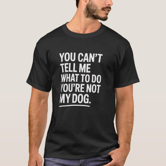 あなたは私の犬ではありません 面白いペット 引用 デザイン Tシャツ (正面)