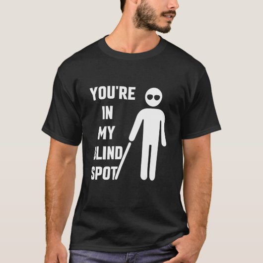 あなたは私の盲点で目が見えない色B Tシャツ (正面)