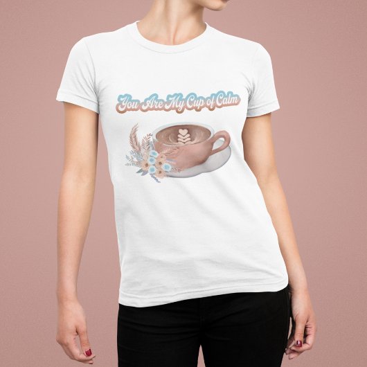 あなたは私の穏やかな一杯 ボホラテ Tシャツ