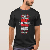 あなたは私の肉を口に入れたら Tシャツ (正面)