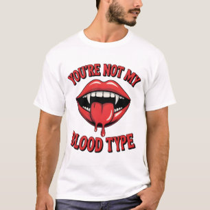 あなたは私の血液型バンパイア口腔ではない Tシャツ