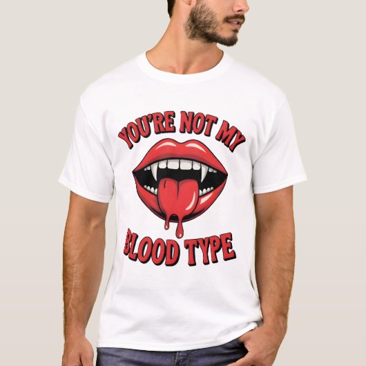 あなたは私の血液型バンパイア口腔ではない Tシャツ (正面)