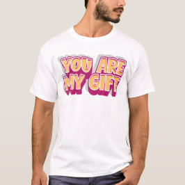 あなたは私の贈り物 - ロマンティックTシャツ Tシャツ