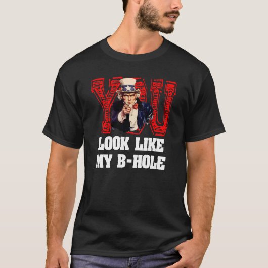 あなたは私のBホールアンクルサムのように見える Tシャツ (正面)