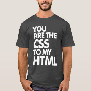 あなたは私のHTMLにCSSである Tシャツ