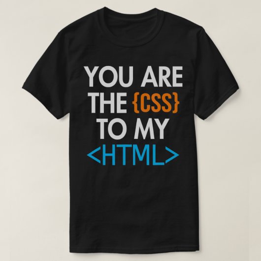 あなたは私のHTMLコーダーエンジニアソフトウェアのCSSである Tシャツ (デザイン正面)